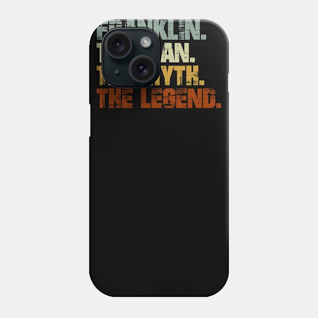 Franklin The Man The Myth The Legend Phone Case by designbym