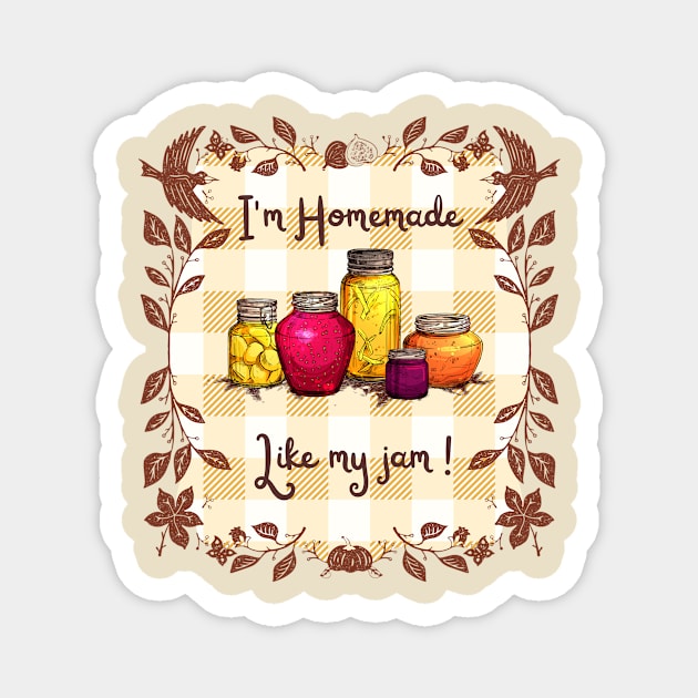 I'm Homemade like my jam Magnet by The Goodberry