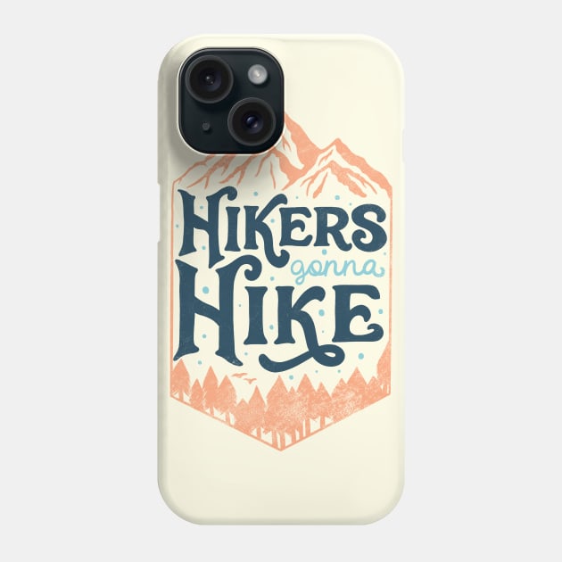 Hikers Gonna Hike by Tobe Fonseca Phone Case by Tobe_Fonseca