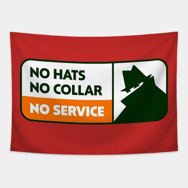 NO HATS NO COLLAR NO SERVICE Tapestry by safetylogo