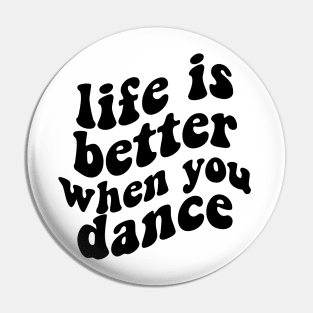 life is better when you dance , funny dancer Pin