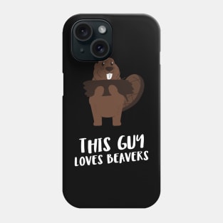 this guy loves beavers Phone Case