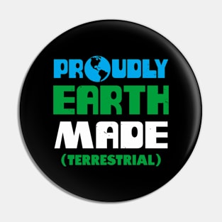 Proudly Earth Made Funny Proud Earthling Slogan Retro Vintage Meme Pin