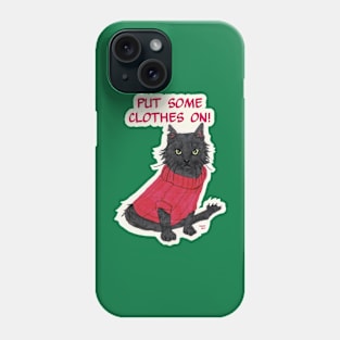 Put some clothes on! Phone Case