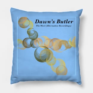 Dawn's Butler - The West (Alternative Recordings) Pillow