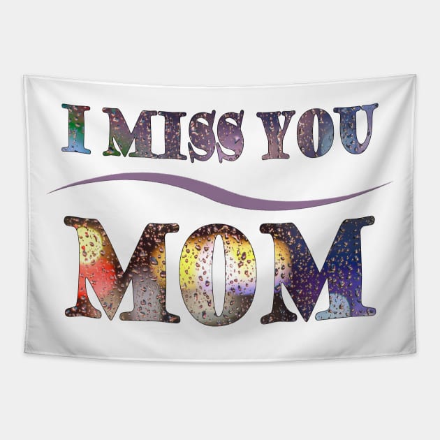 i miss you mom t-shirt Tapestry by adouniss