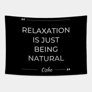 Motivational Quote  Osho  Relaxation Is Just Being Natural Tapestry