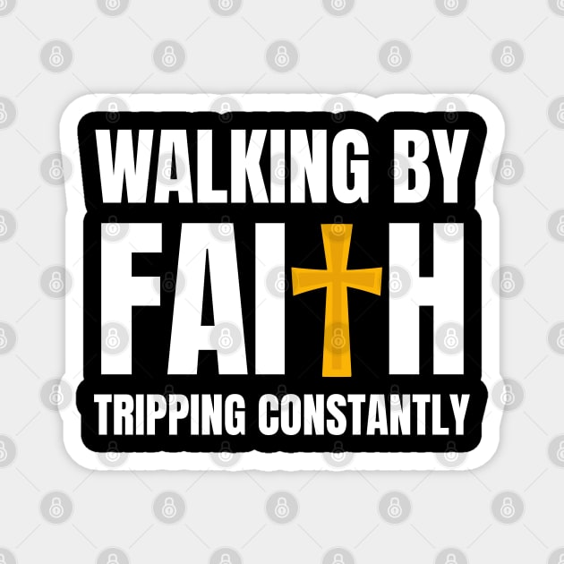 Walking-By-Faith-Tripping-Constantly Magnet by Creatifly Graphic Tees