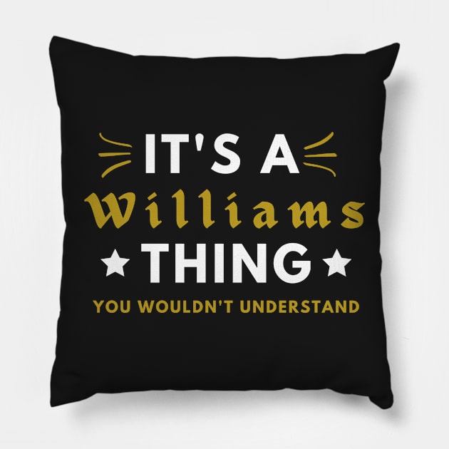 It's a Williams thing funny name shirt Pillow by Novelty-art