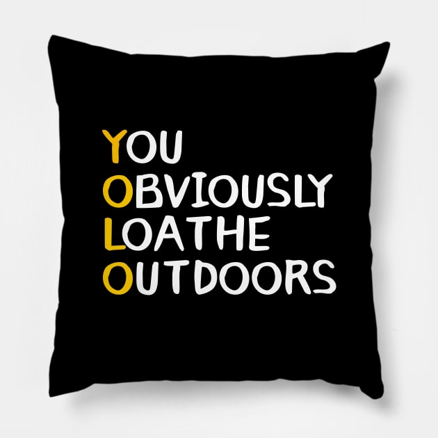 You Obviously Loathe Outdoors Pillow by giovanniiiii