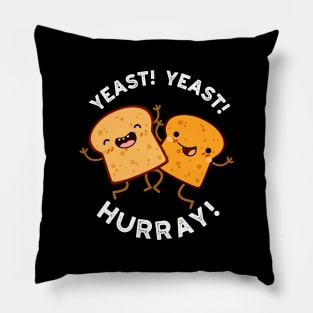 Yeast Yeast Hurray Funny Bread Puns Pillow