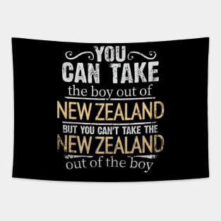 You Can Take The Boy Out Of New Zealand But You Cant Take The New Zealand Out Of The Boy - Gift for New Zealander With Roots From New Zealand Tapestry