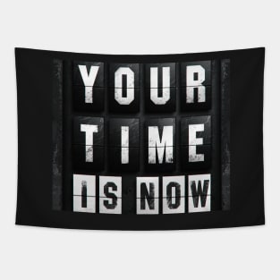 Your time is now Tapestry