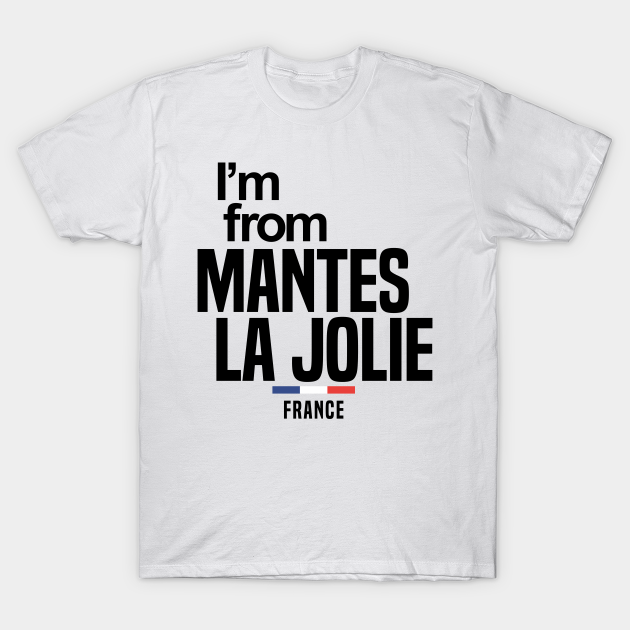 Mantes la jolie in france - Mantes La Jolie - T-Shirt