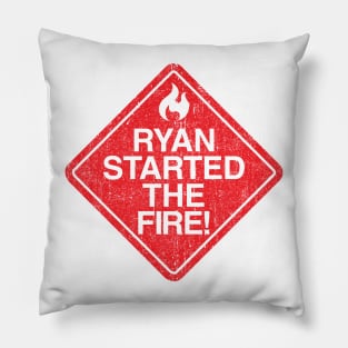 Ryan Started the Fire (Variant) Pillow