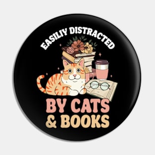 Easily Distracted by Cats and Books Funny Cat & Book Lover Pin