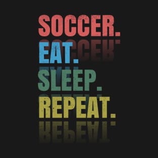 Soccer Eat Sleep Repeat T-Shirt