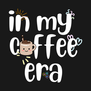 In My Coffee Era - Coffee Lover's T-Shirt