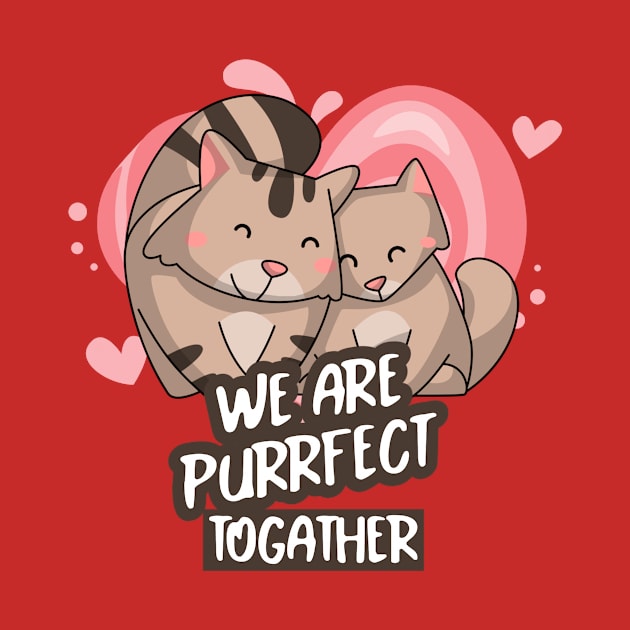 We are Purrfect Togather by ShopTeeverse