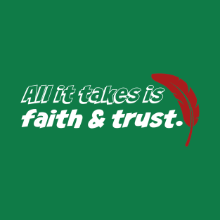 All it takes is faith and trust T-Shirt