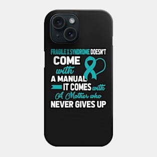 Fragile X Syndrome Doesn't Come with A Manual A Mother Phone Case