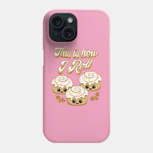 This is How I Roll Cinnamon Bread Lovers Cute Kawaii Phone Case