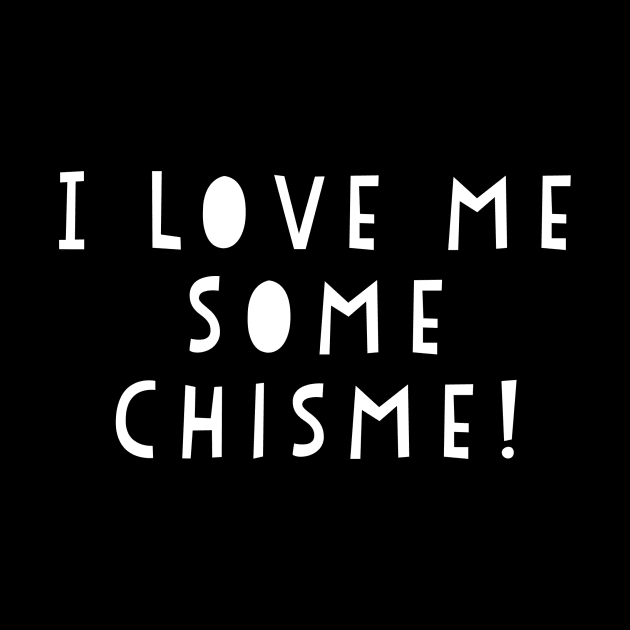 Chisme by MessageOnApparel