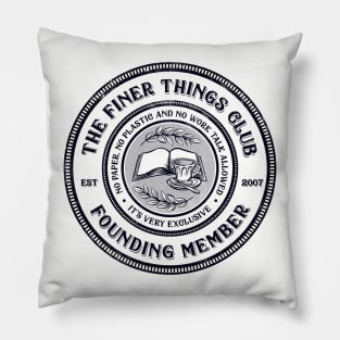 The Finer Things Club Pillow