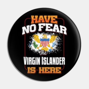 Virgin Islander Flag  Have No Fear The Virgin Islander Is Here - Gift for Virgin Islander From Virgin Islands Pin