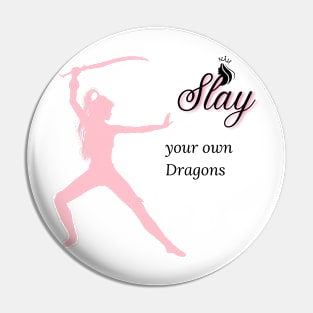 Slay Your Own Dragons Pin