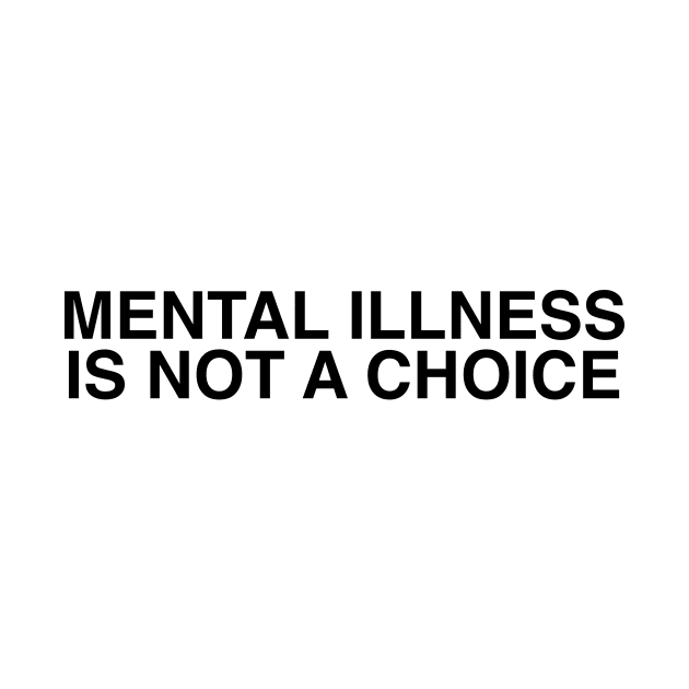 Mental illness is not a choice by usingthisname