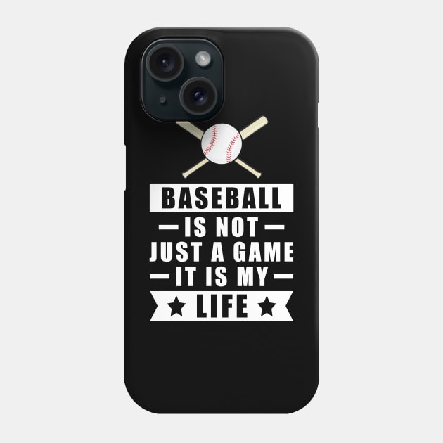 Baseball Is Not Just A Game, It Is My Life Phone Case by DesignWood-Sport