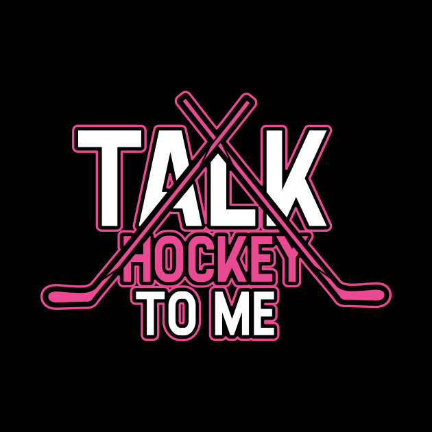 Talk Hockey To Me Funny Girly Hockey Lovers Player Coach Gift Idea by Dolde08