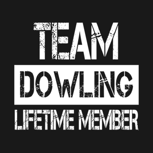 Dowling Name - Team Dowling Lifetime Member T-Shirt