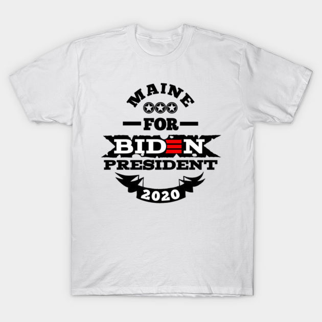 Maine for biden - Joe Biden - T-Shirt