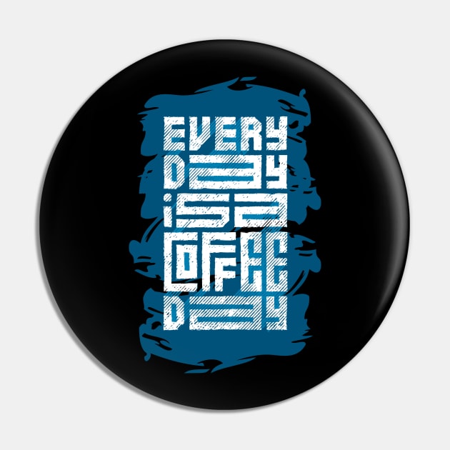 every day is a coffee day Pin by Mako Design 