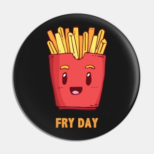 Fry Day Pin