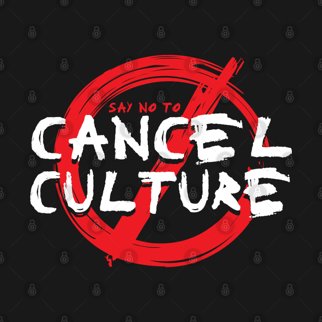 Cancel Culture - say no by Illustratorator