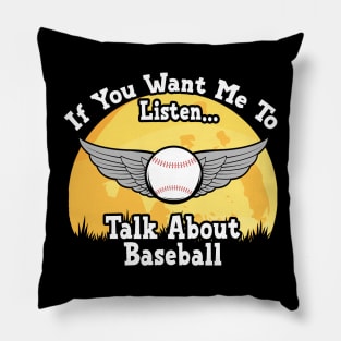 If You Want Me To Listen... Talk About Baseball Funny illustration vintage Pillow