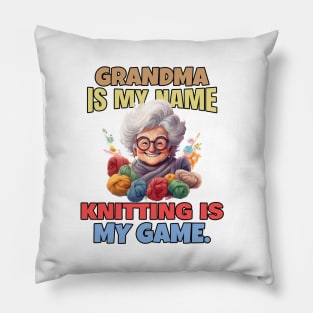 Grandma is my name. Knitting is my game. Pillow