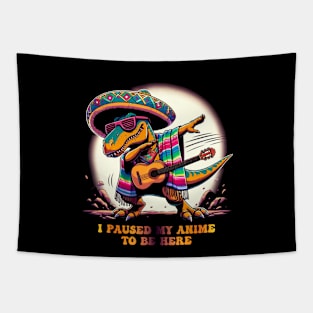 I paused My Game to Be Here Happy Cinco de Drinko Cinco de Mayo Mexican Fiesta Dancing dinosaur Cinco de Mayo Party 5th of May Mexican Pride Tapestry