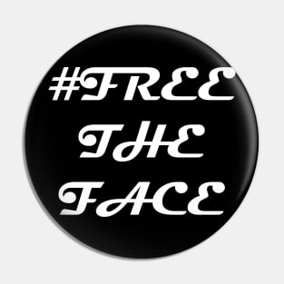 #FreeTheFace Pin