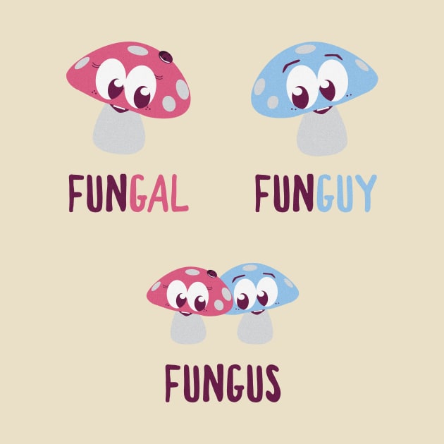 FunGal, FunGuy, FungUs - Mushroom-Themed Tee by R3Tink