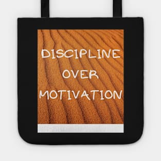 DISCIPLINE OVER MOTIVATION Tote