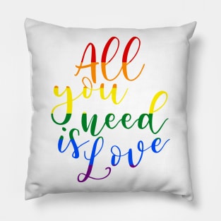 All you need is love (rainbow) Pillow