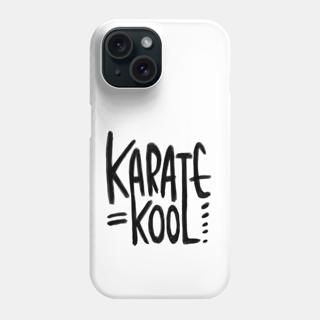 Karate Pun, Karate is Kool, for Karateka Phone Case by badlydrawnbabe