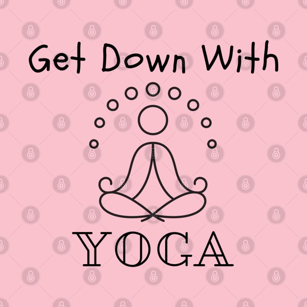 Get Down With YOGA by CasualTeesOfFashion