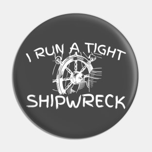 I run a tight shipwreck Pin