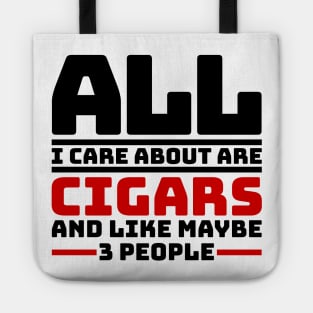 All I care about are cigars and like maybe 3 people Tote