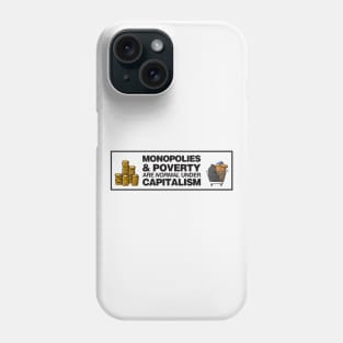 Monopolies And Poverty Are Normal Under Capitalism - Anti Capitalist Phone Case